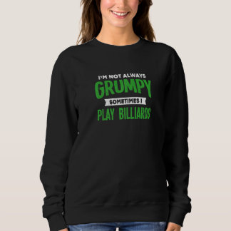 Nicht mürrisch Manchmal spiele ich Billard Queue S Sweatshirt