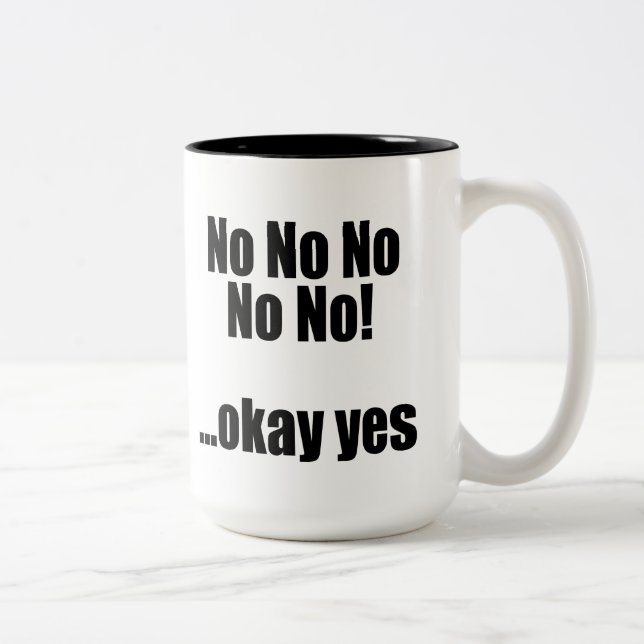 Nicht nicht nicht nicht nein! … okay ja zweifarbige tasse (Rechts)