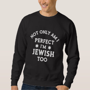 Nicht nur bin ich perfekt, ich bin jüdisch zu hebr sweatshirt