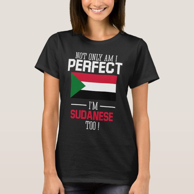 Nicht nur bin ich perfekt, ich bin Sudanese zu sud T-Shirt (Vorderseite)