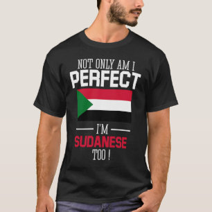 Nicht nur bin ich perfekt, ich bin Sudanese zu sud T-Shirt