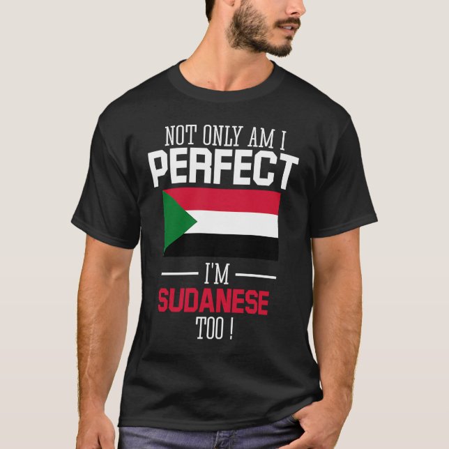 Nicht nur bin ich perfekt, ich bin Sudanese zu sud T-Shirt (Vorderseite)