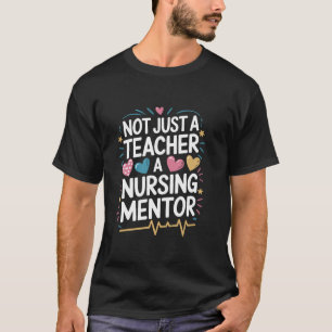 Nicht nur ein Lehrer, ein Pflege-Mentor, CNE Pfleg T-Shirt