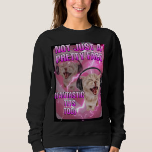 Nicht nur eine hübsche Gesichtskatzenfrau Sweatshirt