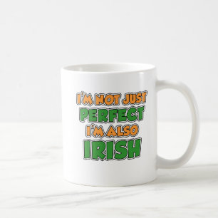 Nicht nur perfekt, ich bin irische Tasse