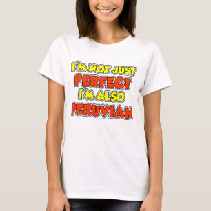 Nicht nur perfekt peruanisch T-Shirt