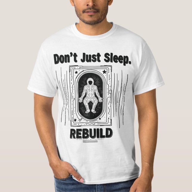 Nicht nur schlafen - Neu bauen T-Shirt (Vorderseite)