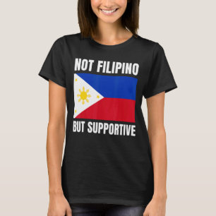 Nicht philippinisch, sondern unterstützende Philip T-Shirt