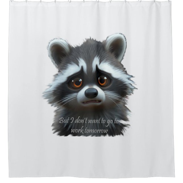 Nicht Raccoon Animal arbeiten wollen Duschvorhang (Vorderseite)