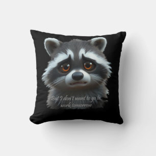 Nicht Raccoon Animal arbeiten wollen Kissen