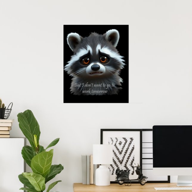 Nicht Raccoon Animal arbeiten wollen Poster (Heimbüro)