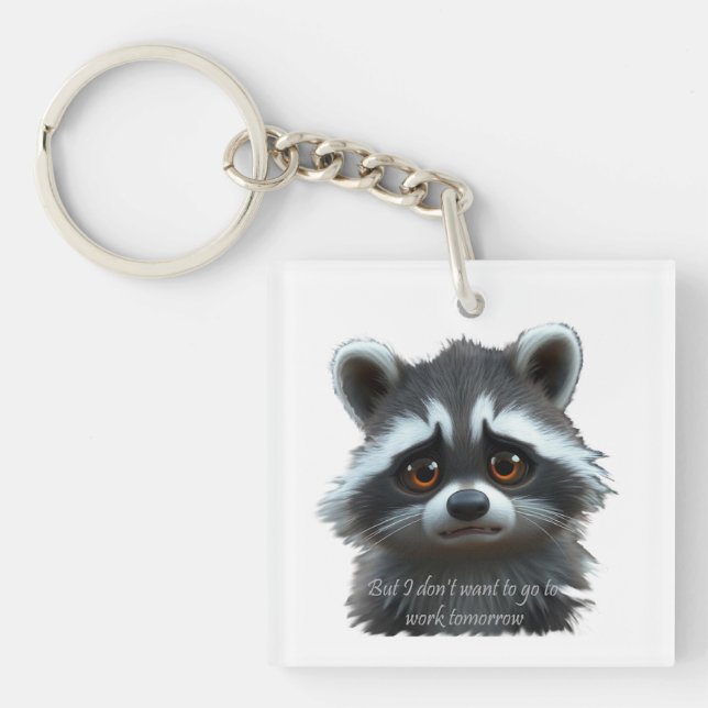 Nicht Raccoon Animal arbeiten wollen Schlüsselanhänger (Vorderseite)