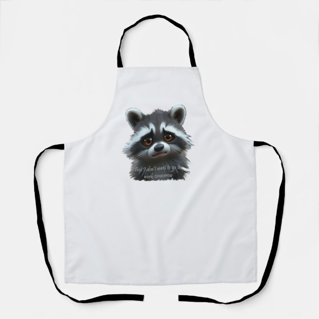 Nicht Raccoon Animal arbeiten wollen Schürze (Vorderseite)