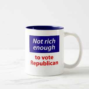 Nicht reich genug, um republikanisch zu wählen zweifarbige tasse
