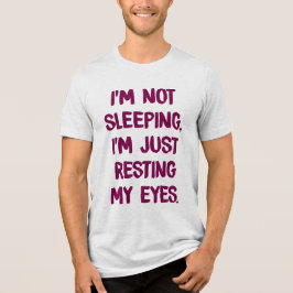 Nicht schlafen, die Augen ruhen Witziger Witty Gag Tri-Blend Shirt