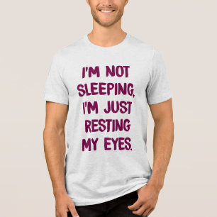 Nicht schlafen, die Augen ruhen Witziger Witty Gag Tri-Blend Shirt