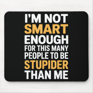 Nicht schlau genug Lustige sarkastische Zitate Arb Mousepad