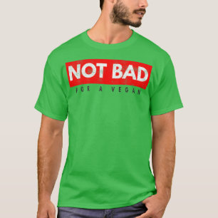 Nicht schlecht für eine Vegane sportliche Bodybuil T-Shirt