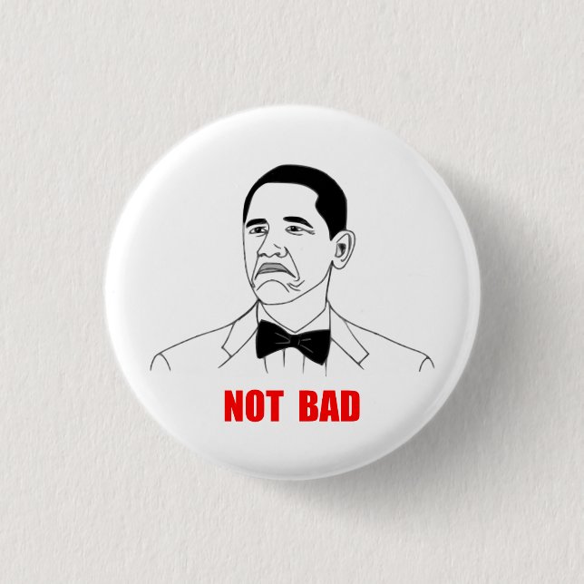 Nicht schlechtes Barack Obama Raserei-Gesicht Meme Button (Vorderseite)