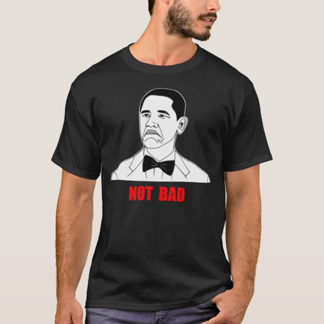 Nicht schlechtes Barack Obama Raserei-Gesicht Meme T-Shirt (Vorderseite)