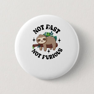 Nicht schnell, nicht wütend, Niedliche Schlampe Button