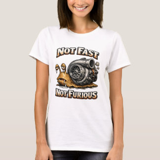 Nicht schnell, nicht wütend T-Shirt