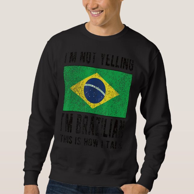 Nicht schreien, ich bin brasilianische Flagge Bras Sweatshirt (Vorderseite)