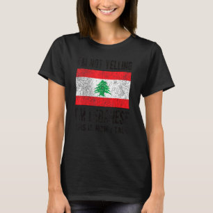 Nicht schreien, ich bin libanesische Libanon Flag  T-Shirt