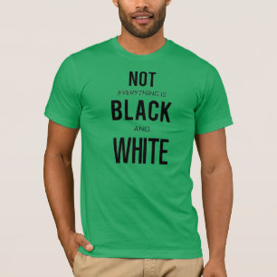 Nicht schwarz und weiß T-Shirt