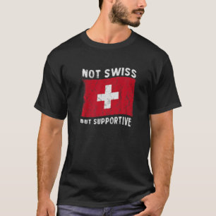 Nicht Schweizerisch, aber unterstützende nationale T-Shirt