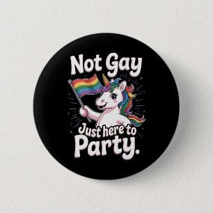 Nicht schwul, nur hier um zu feiern LGBTQ Schwules Button