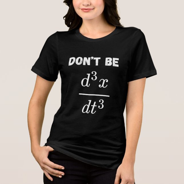 Nicht sein dritter Derivative Jerk Math Student Le Tri-Blend Shirt (Vorderseite)