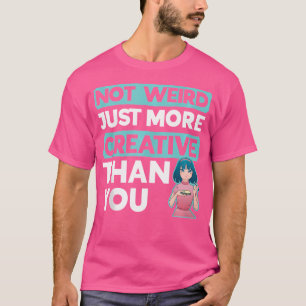 Nicht seltsam, nur kreativer als du Anime-Skizze T-Shirt