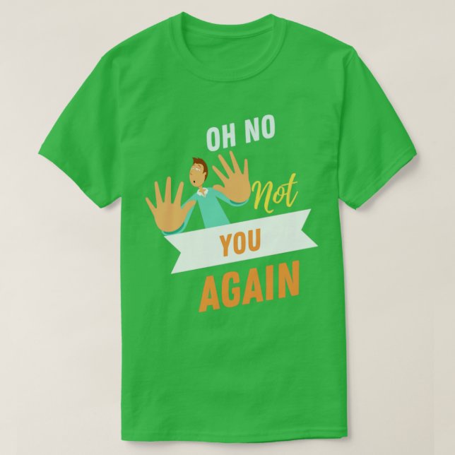 Nicht Sie wieder Hemddesign T-Shirt (Design vorne)