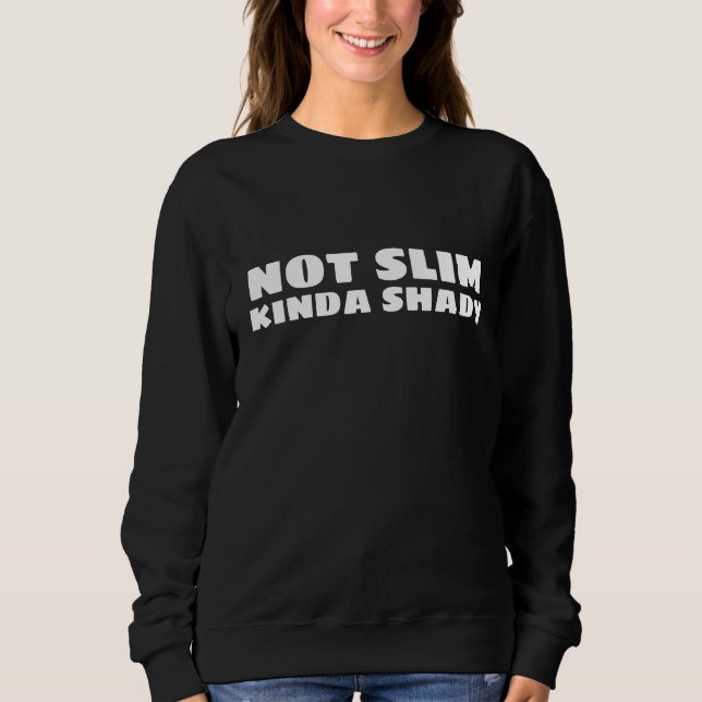 NICHT SLIM KINDA SHADY T - SHIRT (Vorderseite)