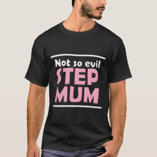 Nicht so böse Stiefmutter Mama Mutter Mutti Mami T-Shirt