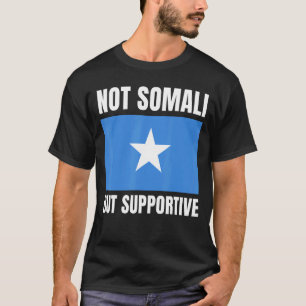 Nicht somalische, sondern unterstützende Unterstüt T-Shirt
