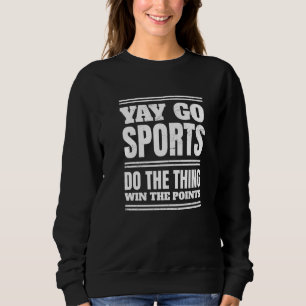 Nicht sportlicher Fan Go Sport Yay Sport Sweatshirt