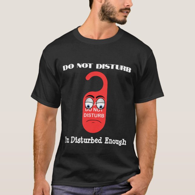 Nicht stören, ich bin gestört genug T-Shirt (Vorderseite)