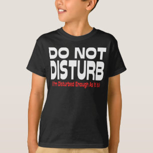 Nicht stören - ich bin so gestört wie es ist T-Shirt