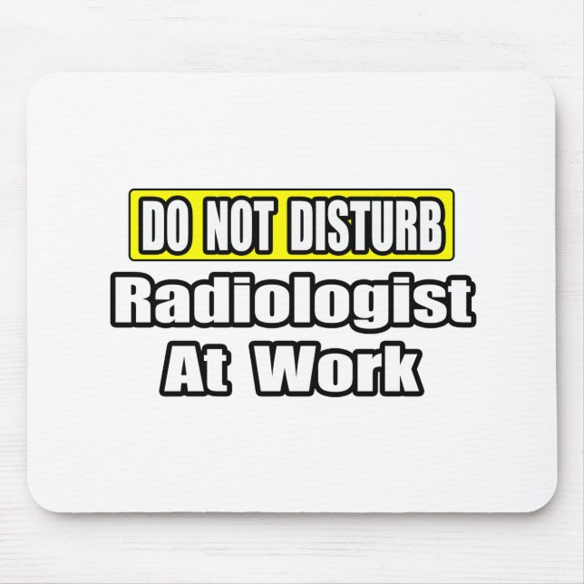 Nicht stören...Radiologe bei der Arbeit Mousepad (Vorne)