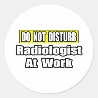 Nicht stören...Radiologe bei der Arbeit Runder Aufkleber