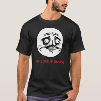 Nicht Sure wenn Gusta - schwarzer T - Shirt