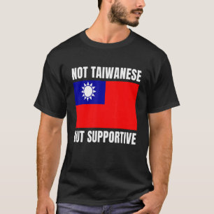 Nicht taiwanesisch, aber unterstützend Taiwan-Flag T-Shirt