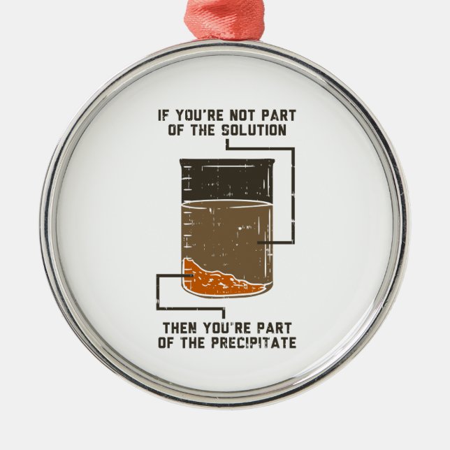 Nicht Teil der Lösung Funny Chemistry Gag Ornament Aus Metall (Vorne)