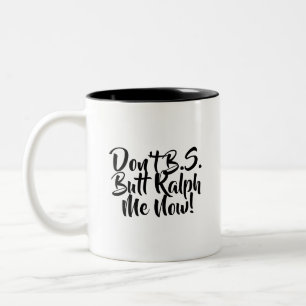Nicht tun B.S. Butt Ralph ich jetzt Zweifarbige Tasse