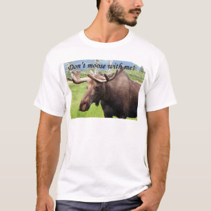 Nicht tun Elche mit mir T-Shirt