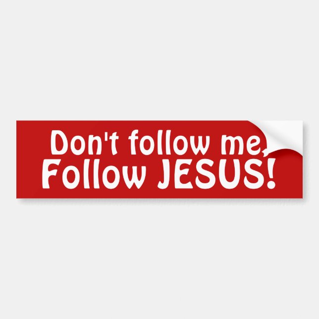 Nicht tun Follow-me, JESUS zu folgen! Autoaufkleber (Vorne)