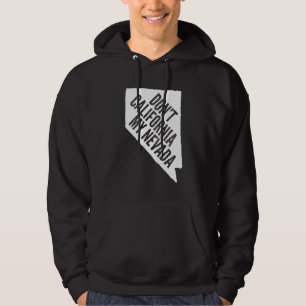 Nicht tun Kalifornien mein Nevada Hoodie