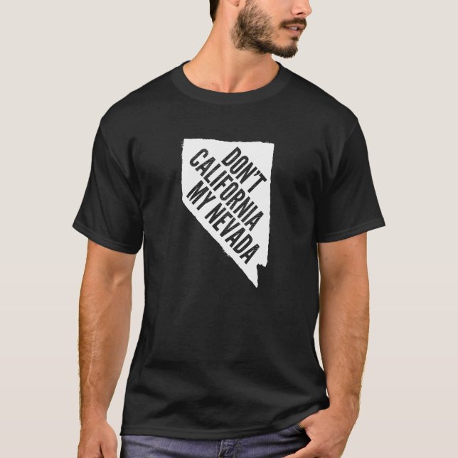 Nicht tun Kalifornien mein Nevada T-Shirt (Vorderseite)